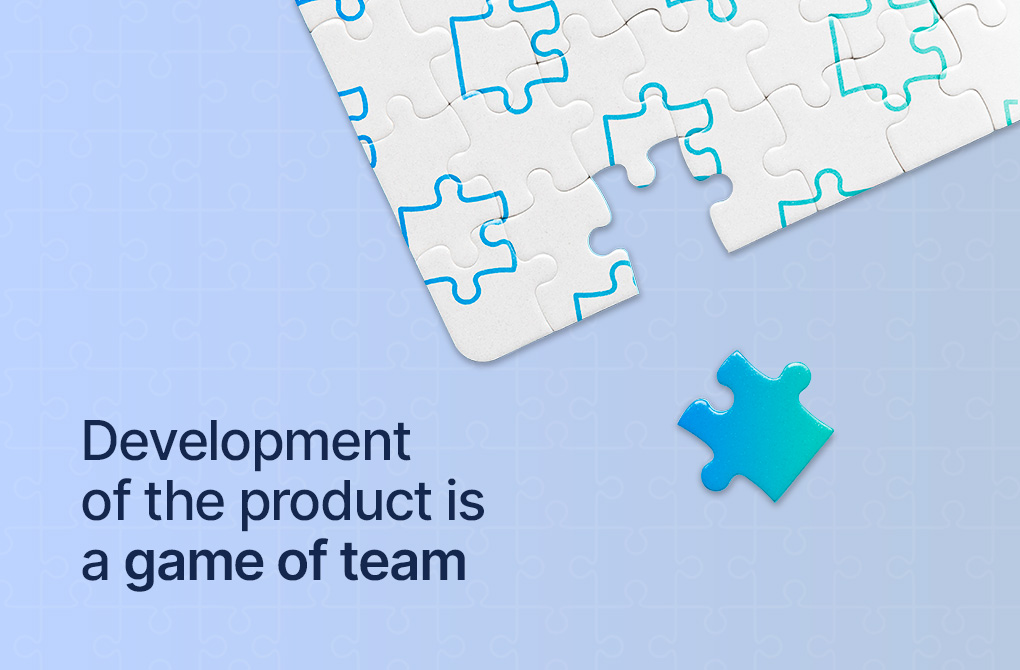 Development of the Product is a Game of Team